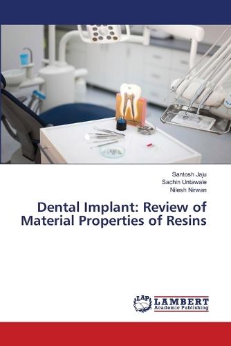 Dental Implant: Review of Material Properties of Resins