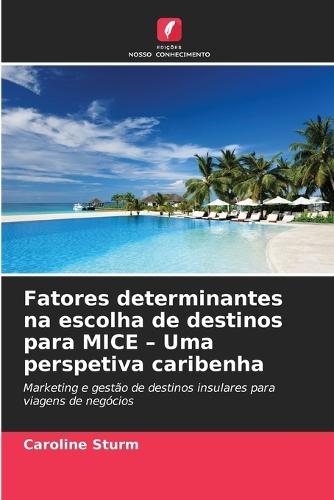Fatores determinantes na escolha de destinos para MICE - Uma perspetiva caribenha