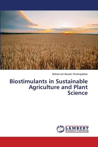 Biostimulants in Sustainable Agriculture and Plant Science