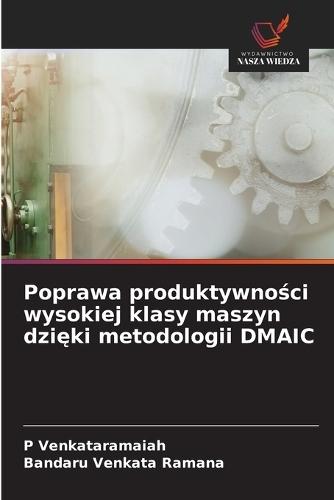 Poprawa produktywności wysokiej klasy maszyn dzięki metodologii DMAIC