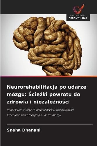Neurorehabilitacja po udarze mózgu: Ścieżki powrotu do zdrowia i niezależności