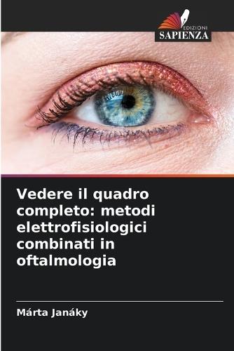 Vedere il quadro completo: metodi elettrofisiologici combinati in oftalmologia