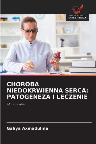 Choroba Niedokrwienna Serca: Patogeneza I Leczenie