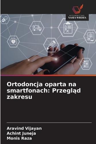 Ortodoncja oparta na smartfonach: Przegląd zakresu