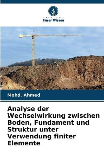 Analyse der Wechselwirkung zwischen Boden, Fundament und Struktur unter Verwendung finiter Elemente