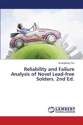 Reliability and Failure Analysis of Novel Lead-free Solders. 2nd Ed.