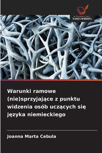 Warunki ramowe (nie)sprzyjaj&#261;ce z punktu widzenia osób ucz&#261;cych si&#281; j&#281;zyka niemieckiego