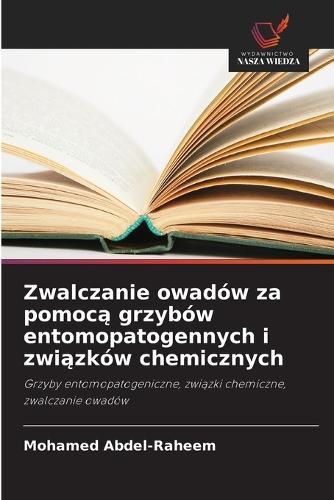 Zwalczanie owadów za pomoc&#261; grzybów entomopatogennych i zwi&#261;zków chemicznych