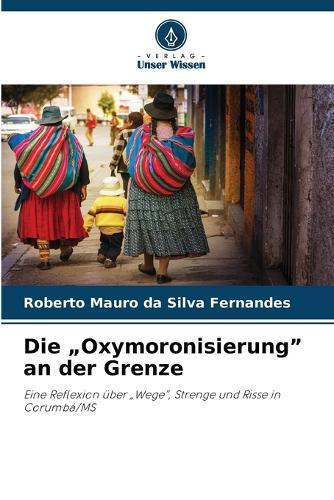 Die ""Oxymoronisierung"" an der Grenze