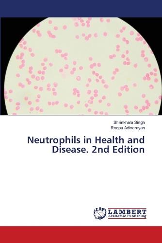 Neutrophils in Health and Disease. 2nd Edition