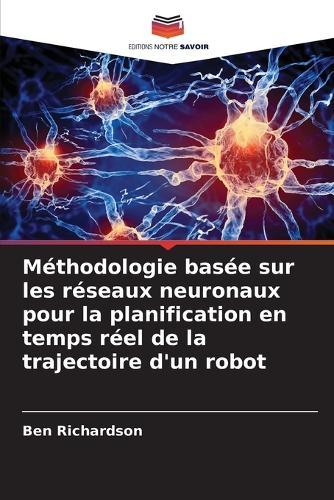 Méthodologie basée sur les réseaux neuronaux pour la planification en temps réel de la trajectoire d'un robot