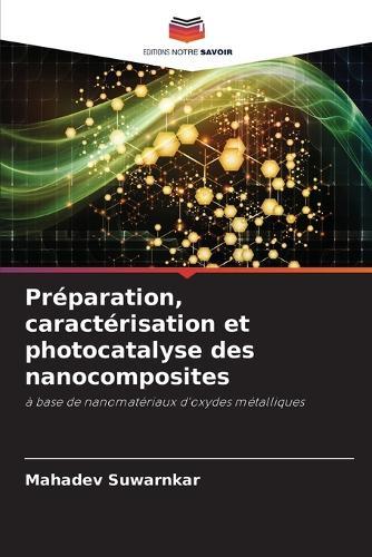 Préparation, caractérisation et photocatalyse des nanocomposites