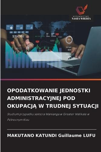 Opodatkowanie Jednostki Administracyjnej Pod OkupacjĄ W Trudnej Sytuacji