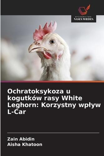 Ochratoksykoza u kogutków rasy White Leghorn: Korzystny wplyw L-Car