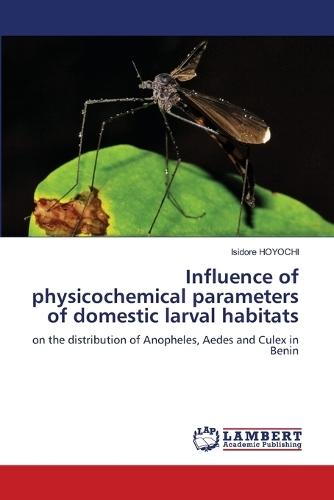 Influence of physicochemical parameters of domestic larval habitats