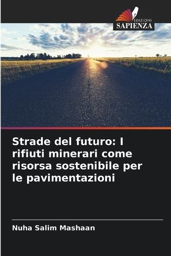 Strade del futuro: I rifiuti minerari come risorsa sostenibile per le pavimentazioni