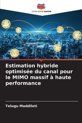 Estimation hybride optimisée du canal pour le MIMO massif à haute performance