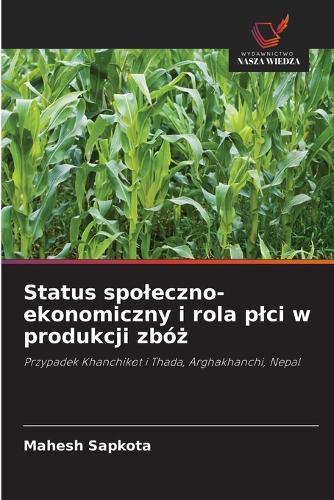 Status spoleczno-ekonomiczny i rola plci w produkcji zbóż