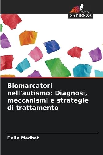 Biomarcatori nell'autismo: Diagnosi, meccanismi e strategie di trattamento