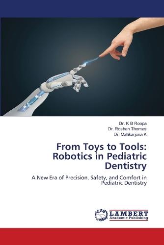 From Toys to Tools: Robotics in Pediatric Dentistry