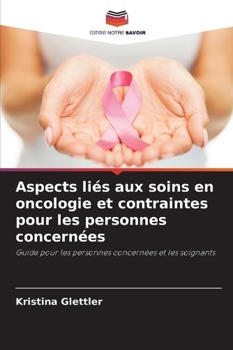 Aspects liés aux soins en oncologie et contraintes pour les personnes concernées