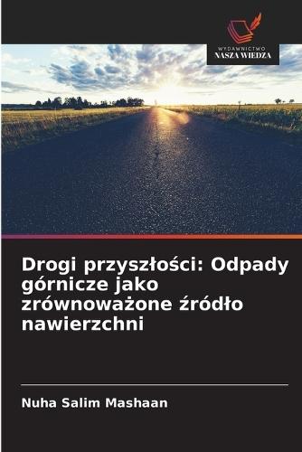 Drogi przyszlości: Odpady górnicze jako zrównoważone źródlo nawierzchni