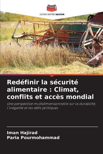 Redéfinir la sécurité alimentaire: Climat, conflits et accès mondial