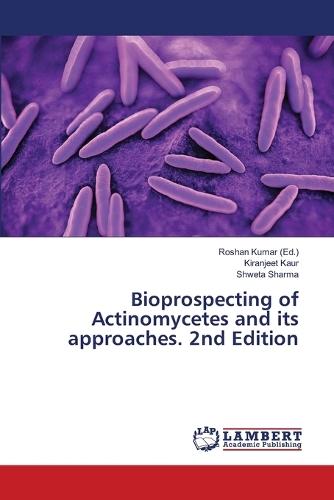 Bioprospecting of Actinomycetes and its approaches. 2nd Edition