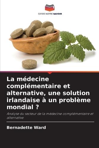 La médecine complémentaire et alternative, une solution irlandaise à un problème mondial ?