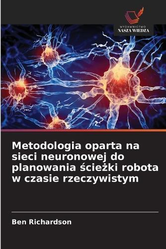Metodologia oparta na sieci neuronowej do planowania ścieżki robota w czasie rzeczywistym
