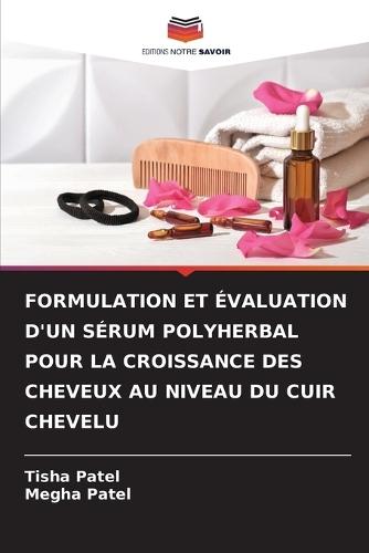 Formulation Et Évaluation d'Un Sérum Polyherbal Pour La Croissance Des Cheveux Au Niveau Du Cuir Chevelu