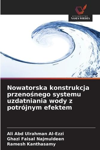 Nowatorska konstrukcja przenośnego systemu uzdatniania wody z potrójnym efektem