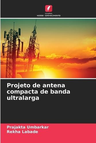 Projeto de antena compacta de banda ultralarga