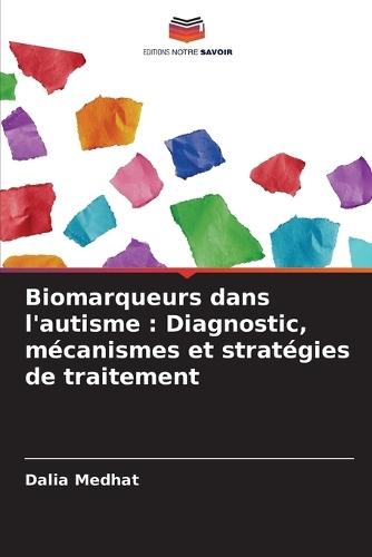 Biomarqueurs dans l'autisme: Diagnostic, mécanismes et stratégies de traitement