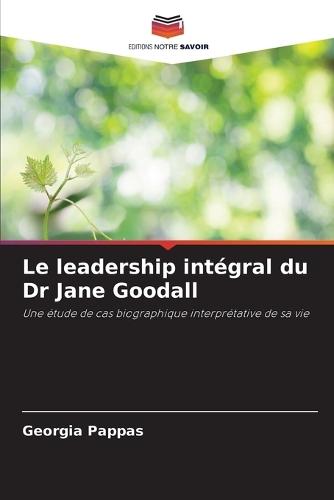 Le leadership intégral du Dr Jane Goodall
