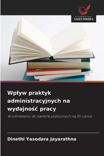 Wplyw praktyk administracyjnych na wydajnośc pracy