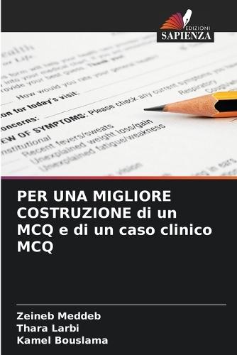 PER UNA MIGLIORE COSTRUZIONE di un MCQ e di un caso clinico MCQ