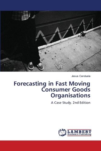 Forecasting in Fast Moving Consumer Goods Organisations