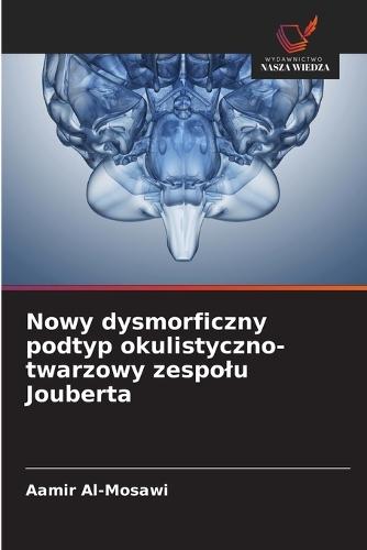 Nowy dysmorficzny podtyp okulistyczno-twarzowy zespolu Jouberta