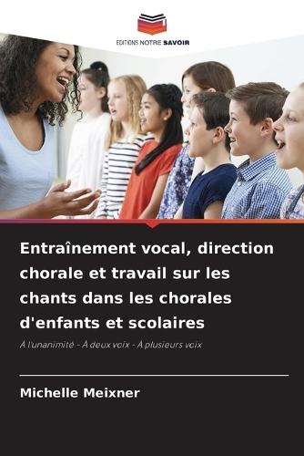 Entraînement vocal, direction chorale et travail sur les chants dans les chorales d'enfants et scolaires