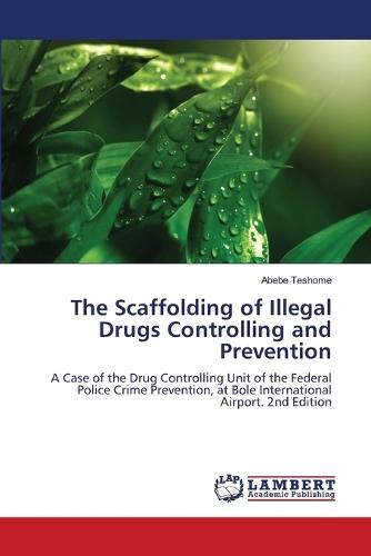 The Scaffolding of Illegal Drugs Controlling and Prevention