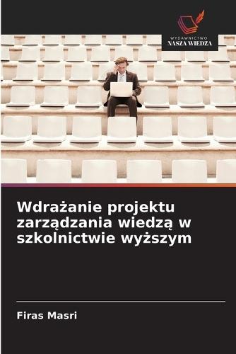 Wdrażanie projektu zarządzania wiedzą w szkolnictwie wyższym