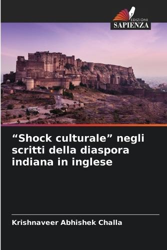 ""Shock culturale"" negli scritti della diaspora indiana in inglese