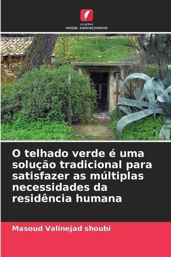 O telhado verde é uma solução tradicional para satisfazer as múltiplas necessidades da residência humana
