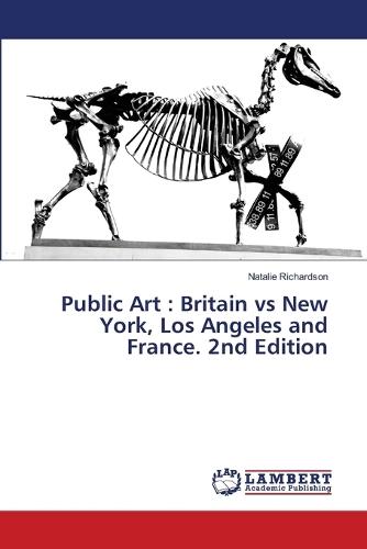 Public Art: Britain vs New York, Los Angeles and France. 2nd Edition