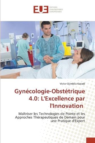 Gynécologie-Obstétrique 4.0: L'Excellence par l'Innovation