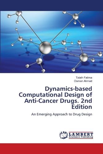 Dynamics-based Computational Design of Anti-Cancer Drugs. 2nd Edition