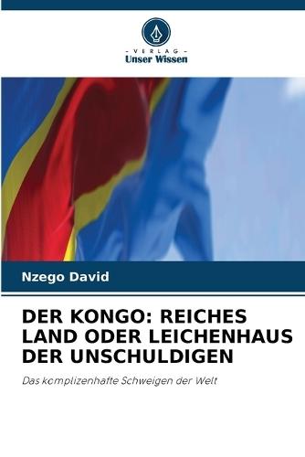 Der Kongo: Reiches Land Oder Leichenhaus Der Unschuldigen