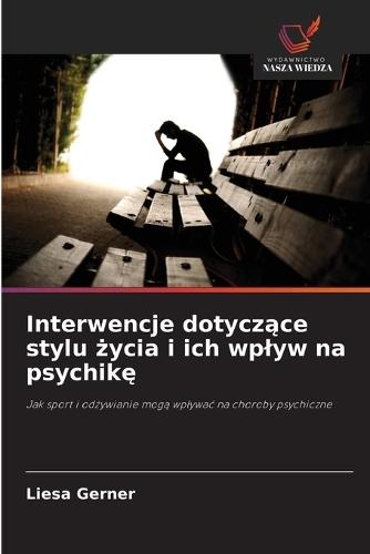 Interwencje dotycz&#261;ce stylu &#380;ycia i ich wplyw na psychik&#281;