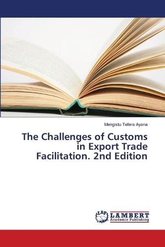The Challenges of Customs in Export Trade Facilitation. 2nd Edition